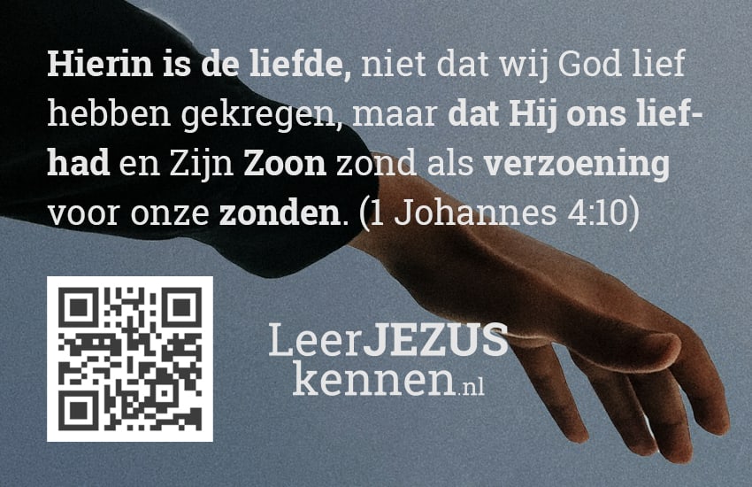 Hierin is de liefde, niet dat wij God lief hebben gekregen, maar dat Hij ons liefhad en Zijn Zoon zond als verzoening voor onze zonden. (1 Johannes 4:10)
